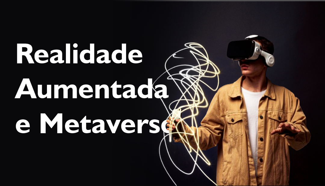 Realidade Aumentada e Metaverso